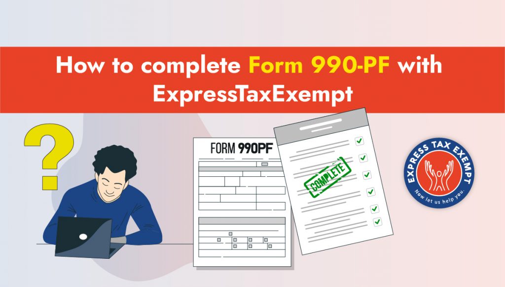 How To Complete Form 990 PF With ExpressTaxExempt