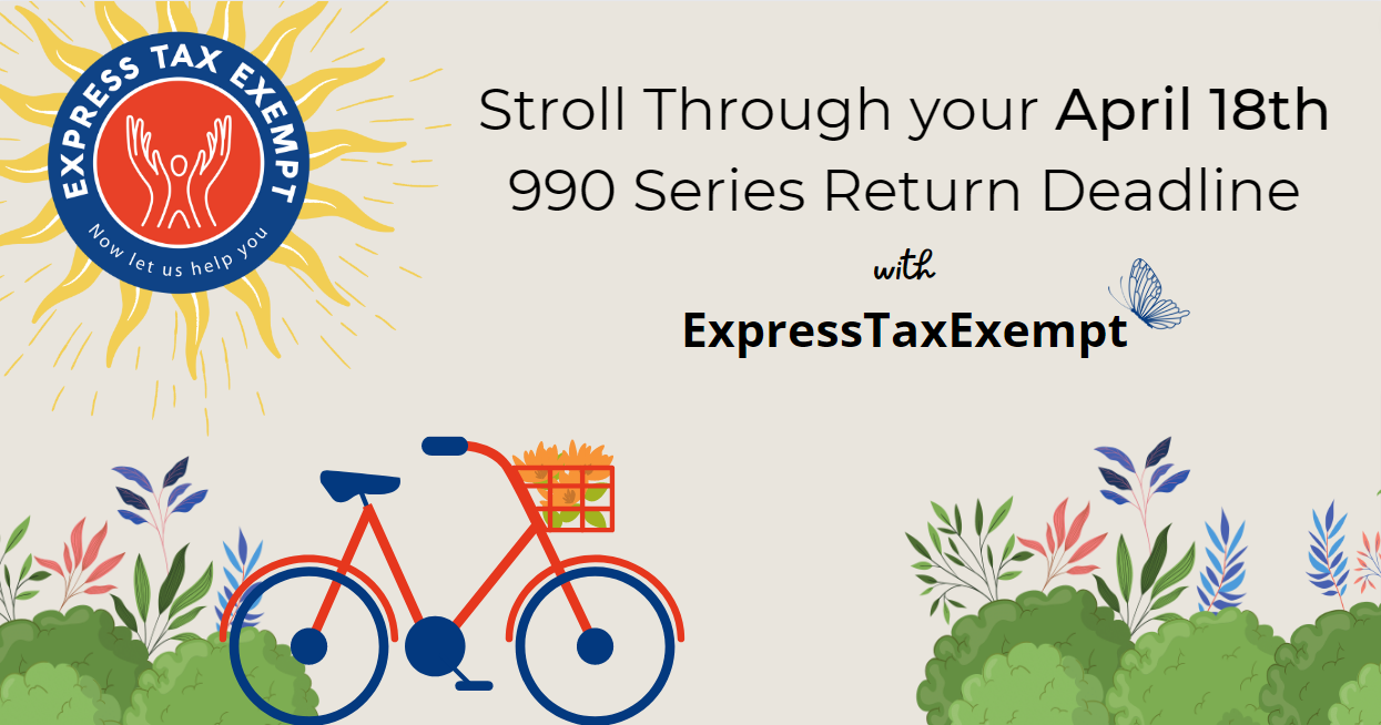 Meet your April 18 990 Series Return Deadline with ExpressTaxExempt