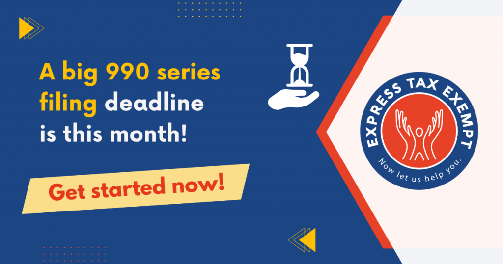 A big 990 series deadline is this month