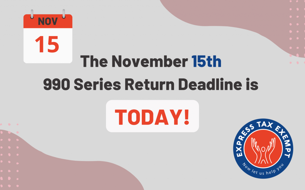 File your 990 return by November 15th at midnight