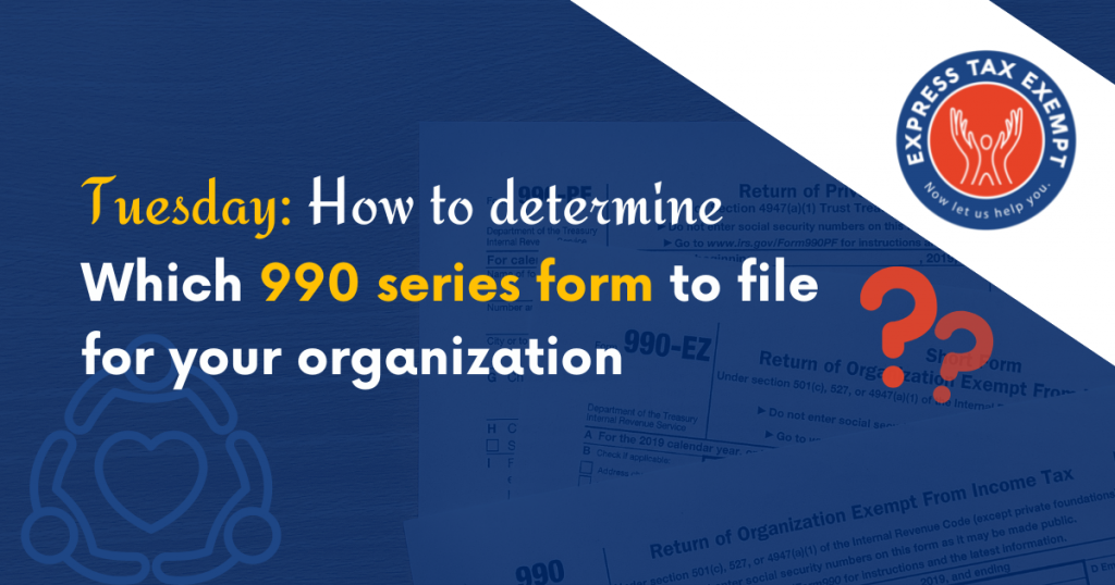 Determine which 990 series form to file for your organization