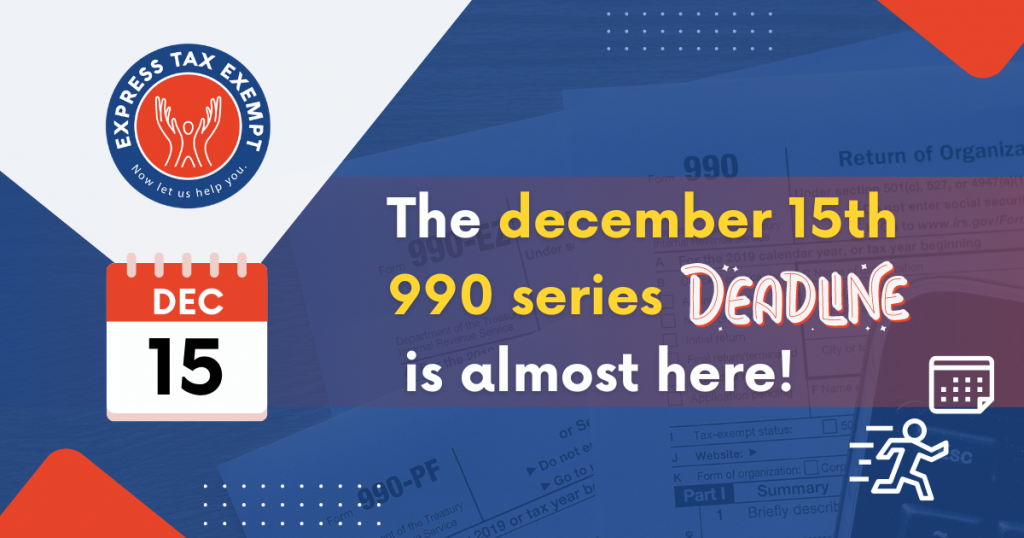 The December 15th 990 series deadline is almost here