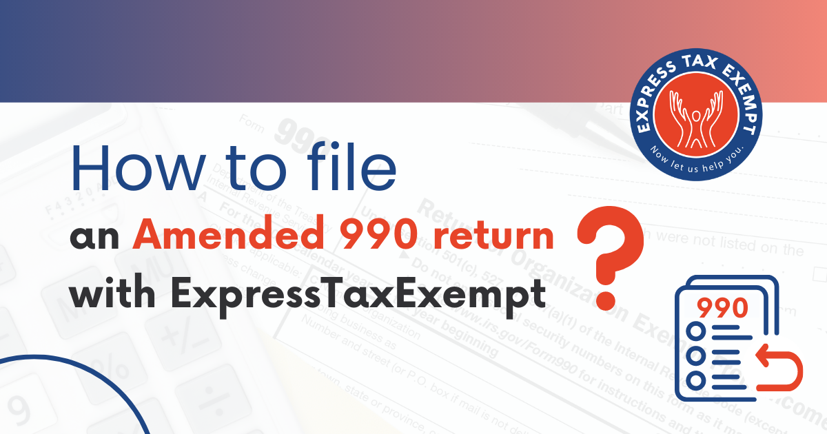 How To File An Amended 990 Return With Expresstaxexempt